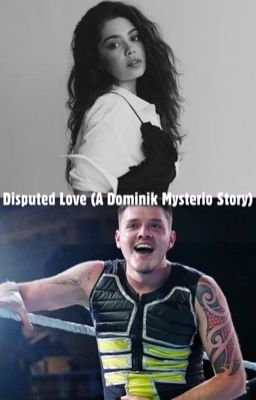 Disputed Love (A Dominik Mysterio Story)