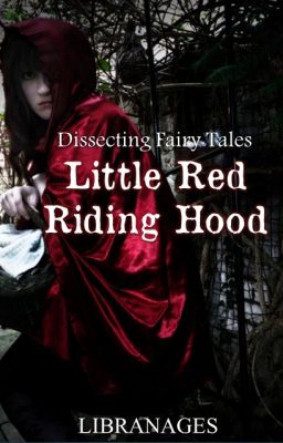 Dissecting Fairy Tales: Little Red Riding Hood