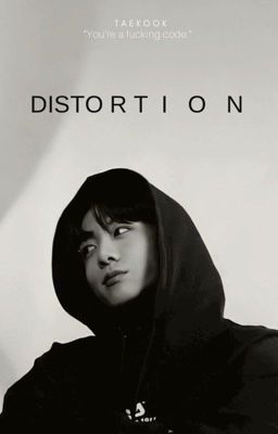 Distortion   ⇢  Taekook Shortstory