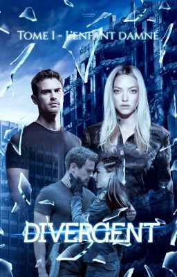 Divergente - Tome 1 : L'enfant damné