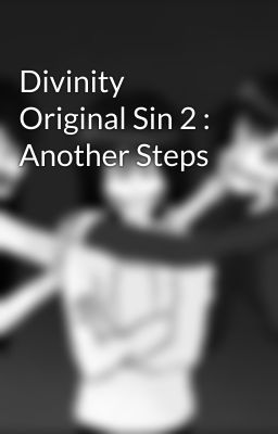 Divinity Original Sin 2 : Another Steps