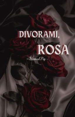 Divorami, Rosa