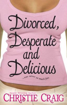 Divorced, Desperate, and Delicious