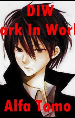 DIW  (Dark In World)  Part 1