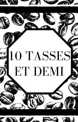 Dix tasses et demi