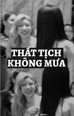 [DLA×TP] THẤT TỊCH KHÔNG MƯA