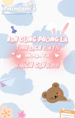 [DM/CAOH/18+] Bạn Cùng Phòng Là Tình Địch Của Tôi, Nhưng Tôi Yêu Cậu Ấy!!! 