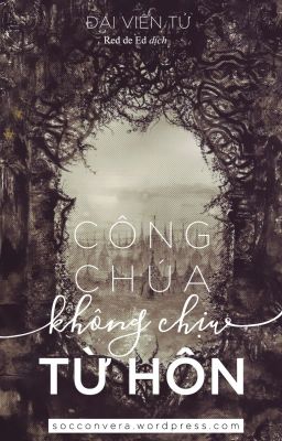 [ĐM] Công Chúa Không Chịu Từ Hôn (Full)