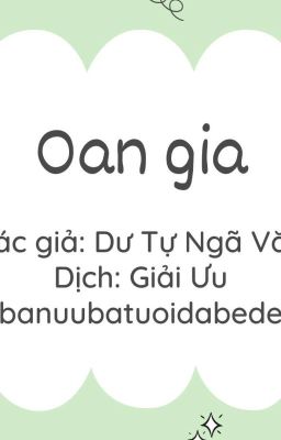 [ĐM/ DỊCH] OAN GIA