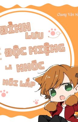 [ĐM] Đỉnh Lưu Độc Miệng Là Nhóc Nói Lắp
