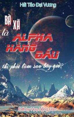 [ĐM/edit] Bà xã là Alpha hàng đầu thì phải làm sao bây giờ?