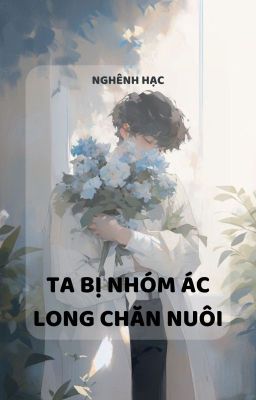 [ĐM/edit/Hoàn] Ta bị nhóm ác long chăn nuôi