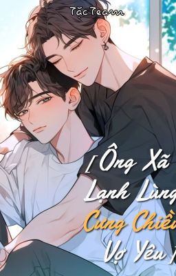 [ĐM - EDIT] Ông Xã Lạnh Lùng Cưng Chiều Vợ Yêu