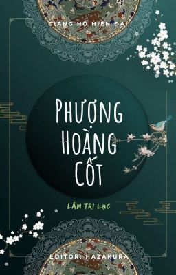 [ĐM/EDIT] PHƯỢNG HOÀNG CỐT - LÂM TRI LẠC (hoàn)