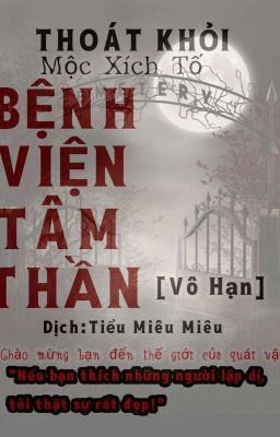 [ĐM/Edit] THOÁT KHỎI BỆNH VIỆN TÂM THẦN (Vô Hạn)_ Mộc Xích Tố