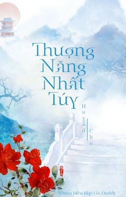 [ĐM/EDIT] THƯỢNG NĂNG NHẤT TÚY