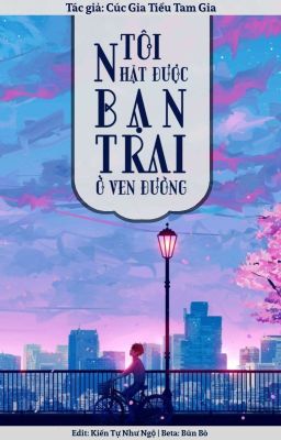 [ĐM/Edit] TÔI NHẶT ĐƯỢC BẠN TRAI Ở VEN ĐƯỜNG - CÚC GIA TIỂU TAM GIA