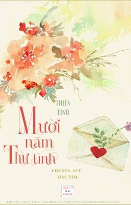 [ ĐM - Full ] Mười năm thư tình - Thiền Tinh