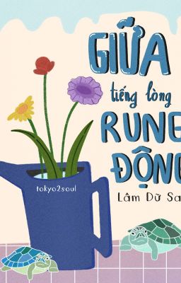 [ĐM] GIỮA TIẾNG LÒNG RUNG ĐỘNG - LÂM DỮ SAN