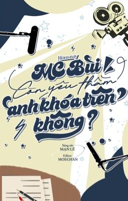 [ĐM/HOÀN] HÔM NAY MC BÙI CÒN YÊU THẦM ANH KHÓA TRÊN KHÔNG? - MẠN LÊ  ⋆. 𐙚 ˚