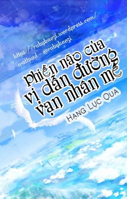 [ĐM - Hoàn] Phiền não của vị dẫn đường vạn nhân mê - Hạng Lục Qua