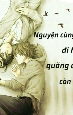 [ĐM] NGUYỆN CÙNG ANH.... ĐI HẾT QUÃNG ĐỜI CÒN LẠI