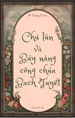 [ĐM] [NP] [Hoàn] Chú Lùn Và Bảy Nàng Công Chúa Bạch Tuyết 