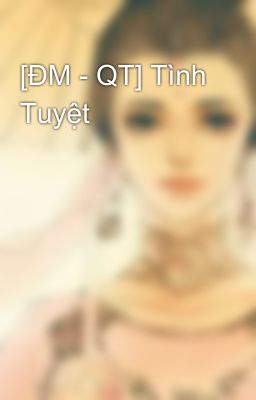 [ĐM - QT] Tình Tuyệt