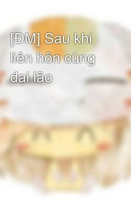 [ĐM] Sau khi liên hôn cùng đại lão