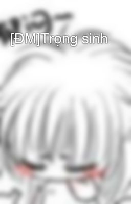 [ĐM]Trọng sinh