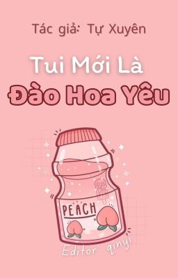 [ĐM] Tui Mới Là Đào Hoa Yêu