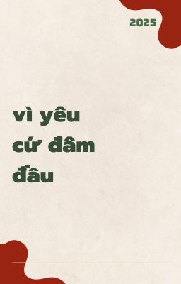 [ĐM] VÌ YÊU CỨ ĐÂM ĐẦU - SƠN GIAI ĐỒNG HỌC