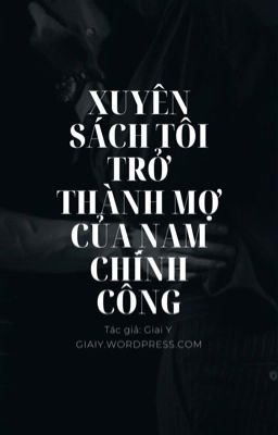 [ĐM] - Xuyên Sách Tôi Trở Thành Mợ Của Nam Chính Công