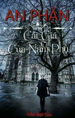 [ĐM] [Xuyên thư] AN PHẬN- Cái giá của nam phụ