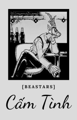 [ĐN Beastars] Cấm Tình