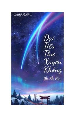 [ĐN_Conan][BH][NP][XK]Đại Tiểu Thư Xuyên Không