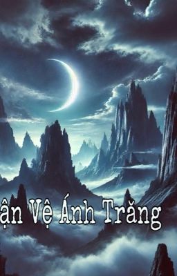 [ĐN Đấu La] Cận Vệ Ánh Trăng