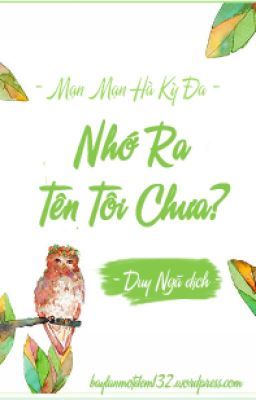 [DN] [Full] Nhớ Ra Tên Tôi Chưa?  - Mạn Mạn Hà Kỳ Đa