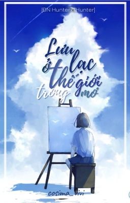 [ĐN HxH] Lưu lạc ở thể giới trong mơ 