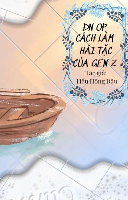 [ĐN OP] CÁCH LÀM HẢI TẶC CỦA GEN Z