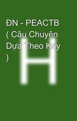 ĐN - PEACTB ( Câu Chuyện Dựa Theo Kny )