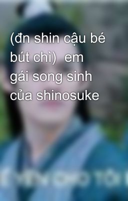 (đn shin cậu bé bút chì)  em gái song sinh của shinosuke