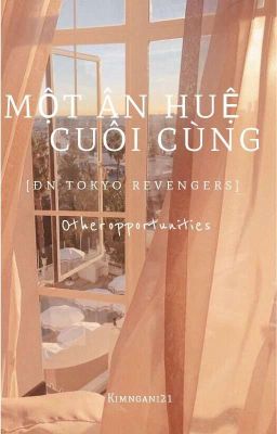 [ĐN Tokyo Revengers] Một Ân Huệ Cuối Cùng