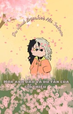 [Đn Wind Breaker Manga_Nii Satoru] Hoa anh đào và dư tàn của gió chiều.