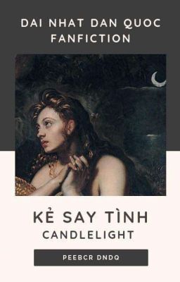 (ĐNDQ FANFIC) Kẻ Say Tình