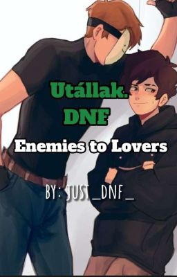 Dnf || Utállak. Enemies To Lovers [BEFEJEZETLEN]