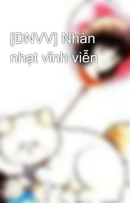 [ĐNVV] Nhàn nhạt vĩnh viễn