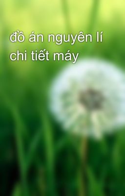 đồ án nguyên lí chi tiết máy