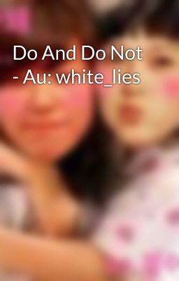 Do And Do Not - Au: white_lies