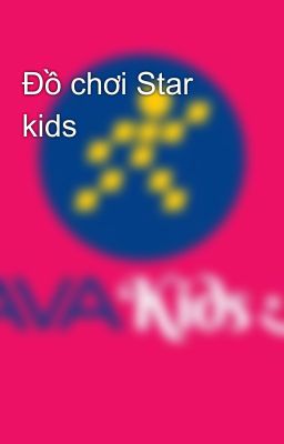 Đồ chơi Star kids